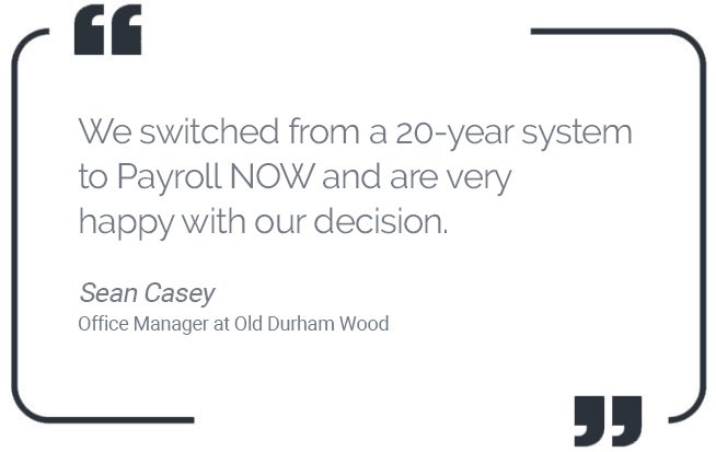 Old-Durham-Wood-PayrollNow_Quote Payroll NOW for Dynamics 365 Business Central Testimonial Image